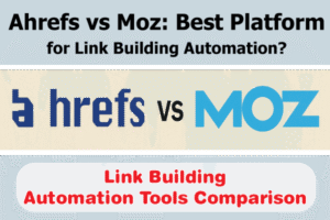 ahrefs-vs-moz-best-platform-for-link-building-automation