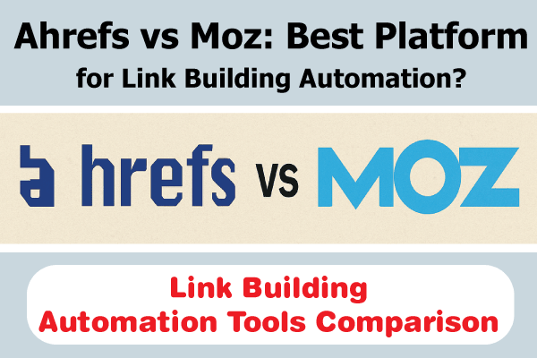 ahrefs-vs-moz-best-platform-for-link-building-automation
