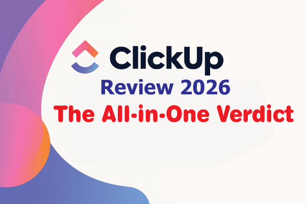 clickup-review-2026-honest-all-in-one-verdict
