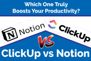 clickup-vs-notion-which-one-truly-boosts-your-productivity