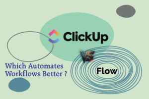 flow-vs-clickup-which-automates-workflows-better