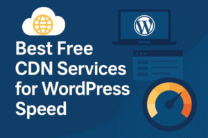 best-free-cdn-services-for-wordpress-speed