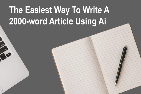 easiest-way-to-write-2000-word-articles-with-ai